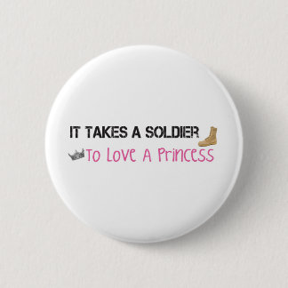 Het kost een soldaat om van een prinses te houden ronde button 5,7 cm