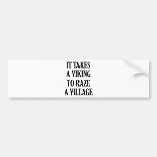 Het kost een Viking om een dorp te laten plunderen Bumpersticker