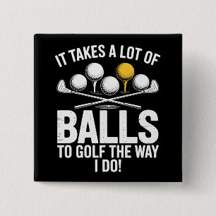 Het kost heel wat ballen om grappig te golfen Grap Vierkante Button 5,1 Cm