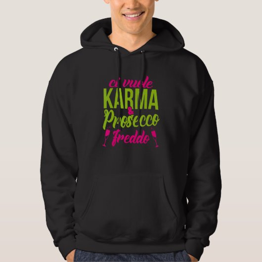 Het kost Karma en Prosecco Freddo Hoodie (Voorkant)