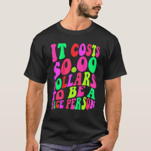 Het kost nul dollar om een mooi kleurrijk persoon  t-shirt