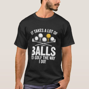 Het kost veel ballen om grappig te golfen Grappig  T-shirt