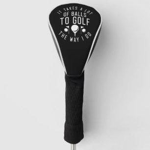 Het kost veel ballen om te golven zoals ik doe golfheadcover