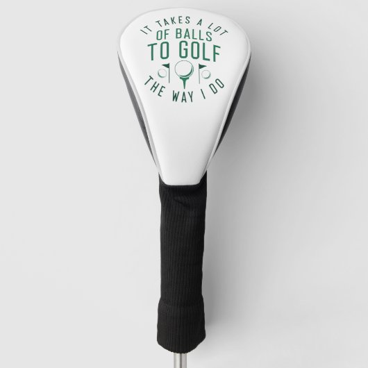 Het kost veel ballen om te golven zoals ik doe golfheadcover (Voorkant)