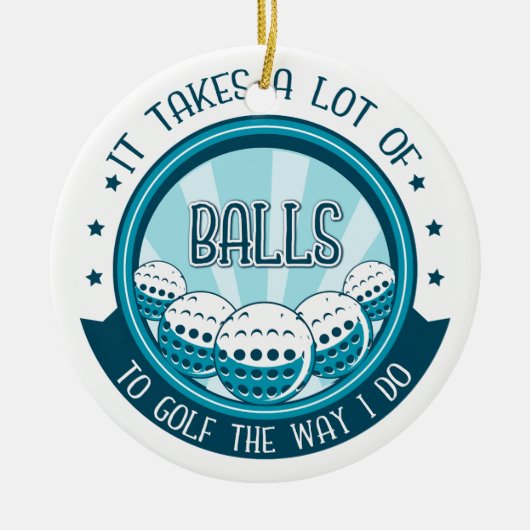 Het kost veel ballen om te golven zoals ik doe keramisch ornament (Voorkant)