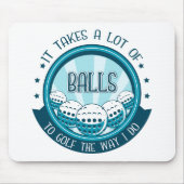 Het kost veel ballen om te golven zoals ik doe muismat (Voorkant)