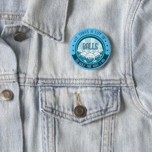 Het kost veel ballen om te golven zoals ik doe ronde button 5,7 cm