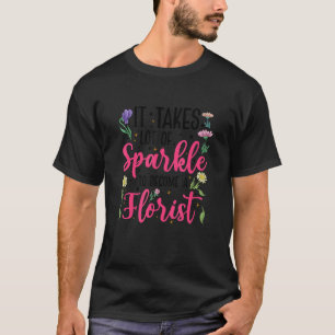 Het kost veel glans om een bloemist tuin te worden t-shirt