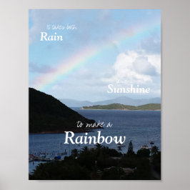 Het kost zowel regen als zon om een regenboog te m poster