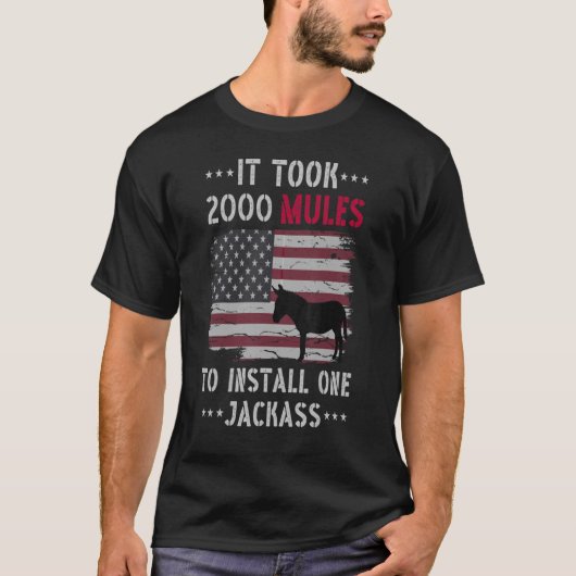 Het kostte 2000 muilezels om een Jackass Quote te  T-shirt (Voorkant)