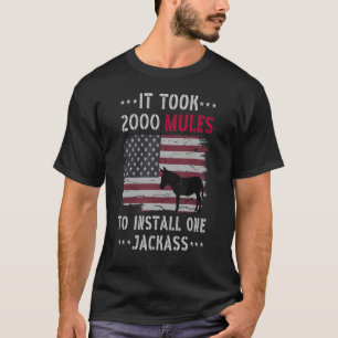 Het kostte 2000 muilezels om een Jackass Quote te  T-shirt