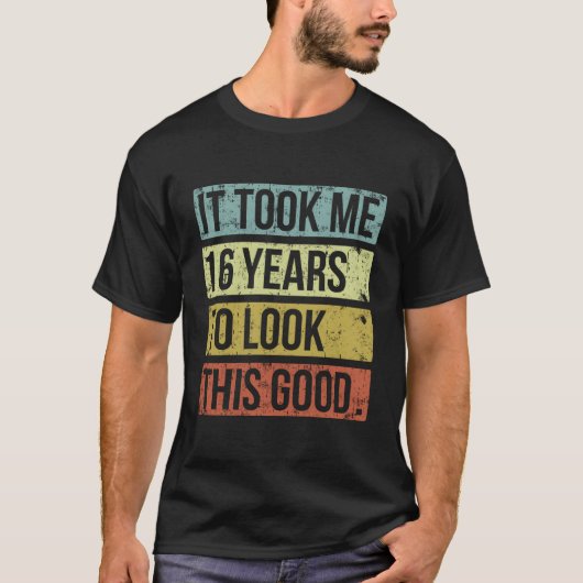 Het kostte me 16 jaar om deze goede 16e verjaardag t-shirt (Voorkant)