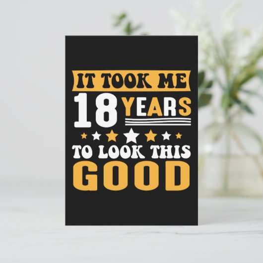 Het kostte me 18 jaar om deze goede verjaardag te  bedankkaart (Staand voorkant)