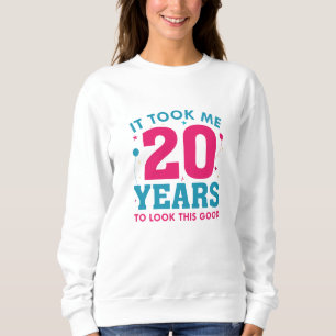 Het kostte me 20 jaar om er zo goed uit te zien trui