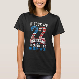 Het kostte me 22 jaar om dit stuk 22n te Creëer T-shirt