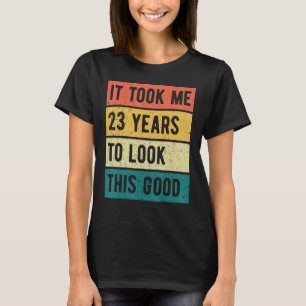 Het kostte me 23 jaar om er zo'n goede 23ste Birth T-shirt