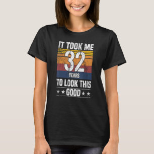 Het kostte me 32 jaar om deze goede 32 jaar te zie t-shirt