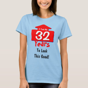Het kostte me 32 jaar om naar dit goede verjaardag t-shirt