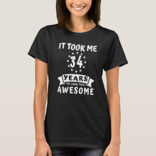 Het kostte me 34 jaar om deze Geweldige 34e geboor T-shirt