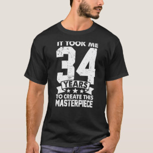 Het kostte me 34 jaar om dit stuk 34t te Creëer T-shirt