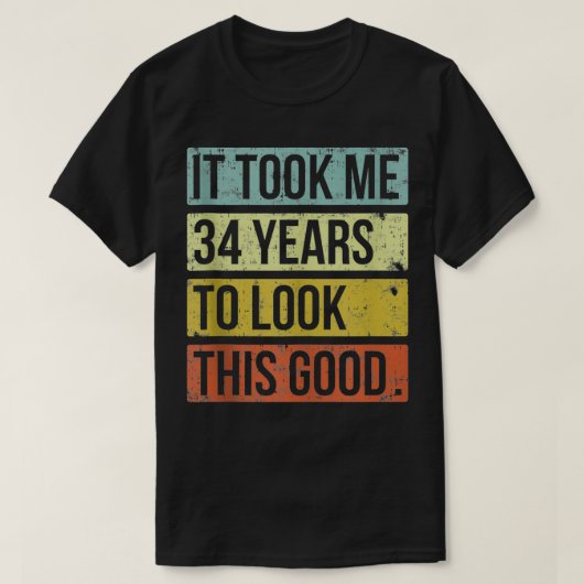 Het kostte me 34 jaar om er zo'n goede 34e Birthda T-shirt (Design voorkant)