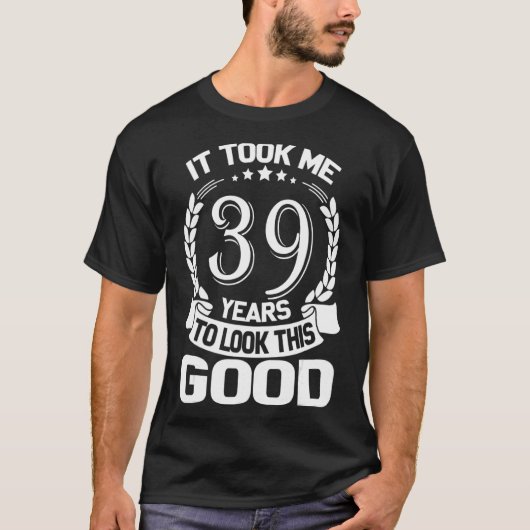 Het kostte me 39 jaar om deze goede grappige 39e B T-shirt (Voorkant)