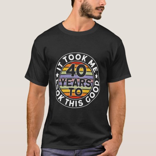 Het kostte me 40 jaar 40ste t-shirt (Voorkant)