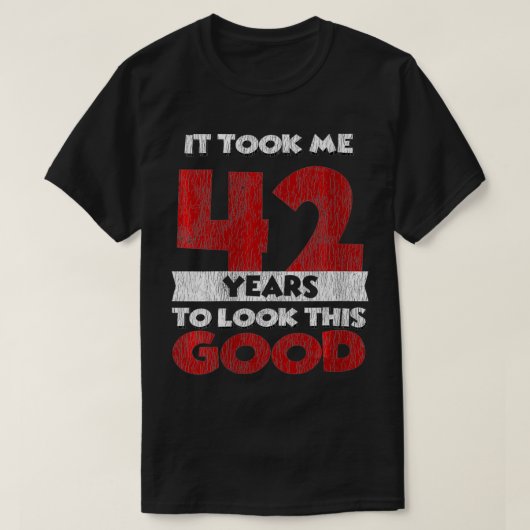 Het kostte me 42 jaar om deze goede 42e te zien t-shirt (Design voorkant)