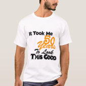 Het kostte me 50 jaar om dit goede T Shirt te zien (Voorkant)