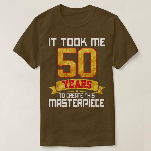 Het kostte me 50 jaar om dit meesterwerk te Creëer T-shirt (Design voorkant)
