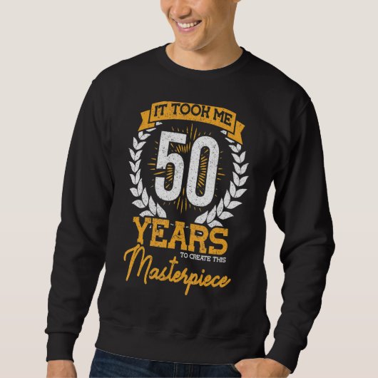 Het kostte me 50 jaar om dit stuk te Creëer Trui (Voorkant)