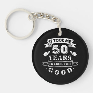 Het kostte me 50 jaar om er zo goed uit te zien 50 sleutelhanger