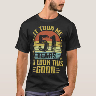 Het kostte me 51 jaar om deze goede 51ste verjaard t-shirt
