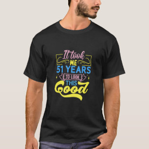 Het kostte me 51 jaar om dit goed te zien t-shirt