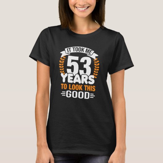 Het kostte me 53 jaar om deze goede 53ste verjaard t-shirt (Voorkant)