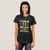 Het kostte me 53 jaar om er zo'n goede 53ste Birth T-shirt (Voorkant volledig)