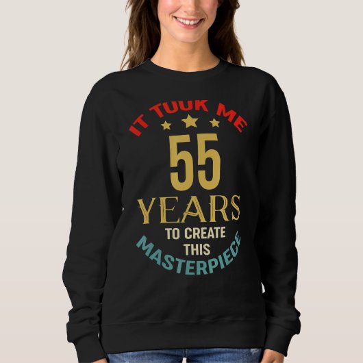 Het kostte me 55 jaar om dit stuk 55 ton te Creëer Trui (Voorkant)