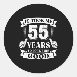 Het Kostte Me 55 Jaar Om Er Zo Goed Uit Te Zien 55 Ronde Sticker