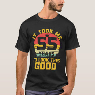 Het kostte me 55 jaar om er zo goed uit te zien t-shirt