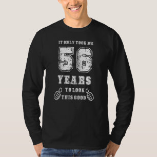 Het kostte me 56 jaar om deze goede 56e verjaardag t-shirt