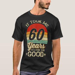 Het kostte me 60 jaar om deze goede 60e verjaardag t-shirt