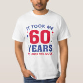 Het kostte me 60 jaar om dit goed te zien t-shirt (Voorkant)