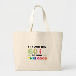Het kostte me 60 jaar om er zo goed uit te zien. grote tote bag