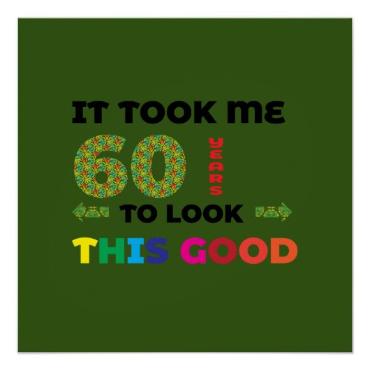 Het kostte me 60 jaar om er zo goed uit te zien. perfect poster (Voorkant)