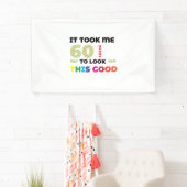 Het kostte me 60 jaar om er zo goed uit te zien. spandoek (Insitu)