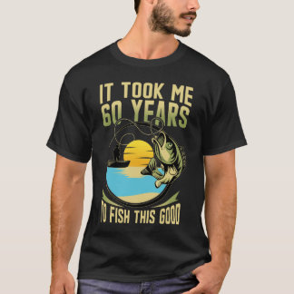 Het kostte me 60 jaar om zo goed te vissen 60e ver t-shirt