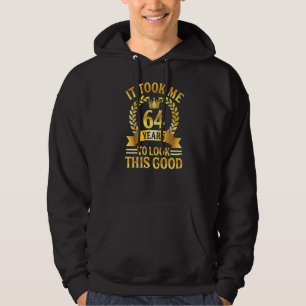 Het kostte me 64 jaar om er zo goed uit te zien 64 hoodie