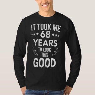 Het kostte me 68 jaar om deze goede 68ste verjaard t-shirt