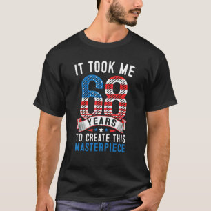 Het kostte me 68 jaar om dit stuk 68t te Creëer T-shirt