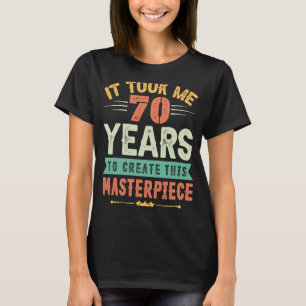 Het kostte me 70 jaar om dit sterstuk 70t te Creëe T-shirt